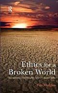 Ethics for a Broken World: Imagining Philosophy After Catastrophe