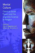 Mental Culture: Classical Social Theory and the Cognitive Science of Religion
