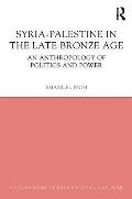 Syria-Palestine in the Late Bronze Age: An Anthropology of Politics and Power