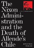 Nixon Administration & the Death of Allendes Chile A Case of Assisted Suicide