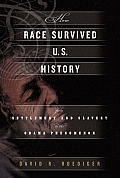 How Race Survived US History From the American Revolution to the Present