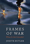 Frames Of War When Is Life Grievable
