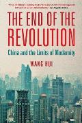 End of the Revolution China & the Limits of Modernity