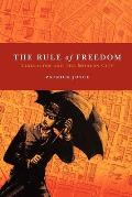 The Rule of Freedom: Liberalism and the Modern City