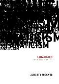 Fanaticism On the Uses of an Idea