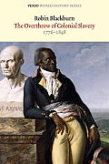 The Overthrow of Colonial Slavery: 1776-1848