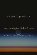 Archaeologies of the Future The Desire Called Utopia & Other Science Fictions