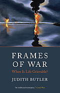 Frames of War When Is Life Grievable