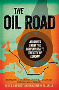 Oil Road Journey from the Caspian Sea to the City of London