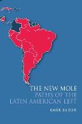 The New Mole: Paths of the Latin American Left