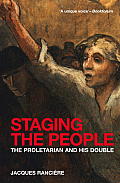 Staging the People The Proletarian & His Double