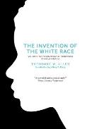Invention of the White Race Volume 2 The Origin of Racial Oppression in Anglo America