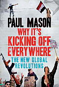 Why Everything Is Kicking Off Everywhere The Global Revolutions