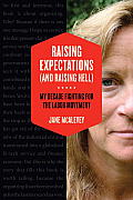 Raising Expectations & Raising Hell My Decade Fighting for the Labor Movement