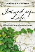Joined-up life: A Christian Account Of How Ethics Works