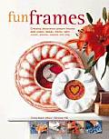 Fun Frames Creating Decorative Picture Frames