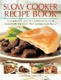 Slow Cooker Recipe Book Nice & Slow Over 60 Mouthwatering Meals Cooked with Minimum Effort But Maximum Flavor