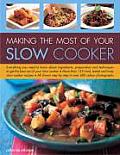 Making the Most of Your Slow Cooker Everything You Need to Know about Ingredients Preparation & Techniques to Get the Best Out of Your Slow Cooker