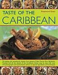 Taste of the Caribbean 70 Sizzling & Sensational Recipes from Jamaica Cuba Puerto Rico Barbados Trinidad & All the Islands of the Car
