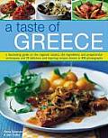 Taste of Greece A Fascinating Guide to the Regional Classics the Ingredients & Preparation Techniques & 70 Delicious & Inspiri