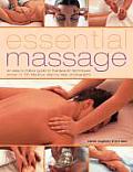 Essential Massage An Easy To Follow Guide to Therapeutic Techniques Shown in 300 Fabulous Step By Step Photographs