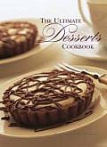 Ultimate Desserts Cookbook Mouthwatering Recipes for 200 Delectable Desserts Shown in More Than 750 Glorious Photographs