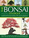 Bonsai Handbook A Complete Guide to the Selection Cultivation & Presentation of Miniature Trees & Shrubs with a Comprehensive Pl