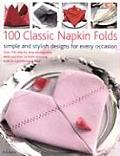 100 Classic Napkin Folds Simple & Stylish Napkins for Every Occasion