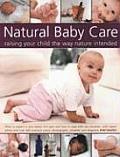 Natural Baby Care Raising Your Child the Way Nature Intended