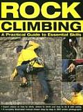 Rock Climbing A Practical Guide To Essential S