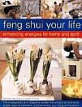 Feng Shui Your Life Enhancing Energies for Home & Spirit