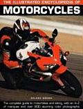 Illustrated Encyclopedia of Motorcycles The Complete Guide to Motorbikes & Biking with an A Z of Marques & Over 600 Stunning Colour Photogra