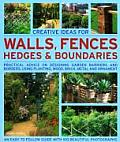 Creative Ideas for Walls Fences Hedges & Boundaries Practical Advice on Designing Garden Barriers & Borders Using Planting Wood Brick Metal a