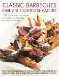 Classic Barbecues Grills & Outdoor Eating 100 of the Best Barbecue & Grill Recipes from Around the World