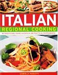 Italian Regional Cooking: 140 Classic Dishes Shown in 250 Evocative Photographs