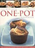 The Best-Ever One Pot Cookbook: Over 180 Simply Delicious One-Pot, Stove-Top and Clay-Pot Casseroles, Stews, Roasts, Taglines and Puddings, All Shown