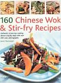 160 Chinese Wok & Stir Fry Recipes Authentic Stove Top Cooking Shown Step By Step with Over 200 Color Photographs