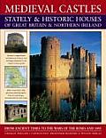 Medieval Castles Stately & Historic Houses of Great Britain & Northern Ireland: From Ancient Times to the Wars of the Roses and 1485