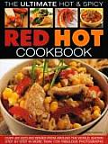 Ultimate Hot & Spicy Red Hot Cookbook Over 340 Sizzling Dishes from the Caribbean Mexico Africa the Middle East India Indonesia Thailand & Al