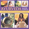 Ayurveda Made Simple An Easy To Follow Guide to the Ancient Indian System of Health & Diet by Body Type with Over 150 Color Photographs