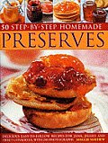50 Step By Step Homemade Preserves Delicious Easy To Follow Recipes for Jams Jellies & Sweet Conserves with 240 Photographs