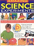 Amazing Science Experiments 150 Easy Projects Using Everyday Materials Demonstrated Step by Step in 1300 Photographs