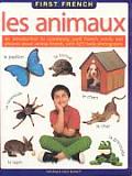 Les Animaux (First Frencyclopediah): An Introduction to Commonly Used French Words and Phrases about Animal Friends, with 400 Lively Photographs