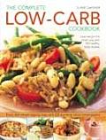 Complete Low-Carb Cookbook: Lose Weight the Smart Way with 150 Healthy, Tasty Recipes. Every Dish Shown Step by Step with 600 Stunning Color Photo