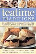 Teatime Traditions: Scrumptious Cakes, Cookies, Tarts, Pies, Pancakes, Puddings and Desserts. Each Recipe Shown Step by Step in Over 900 T