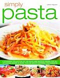 Simply Pasta: A Stunning Collection of 140 Pasta and Noodle Dishes for All Occassions Shown in More Than 200 Mouthwatering Photograp