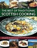 Best of Traditional Scottish Cooking More Than 60 Classic Step By Step Recipes from the Varied Regions of Scotland Illustrated with Over 250 Pho