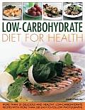 Low-Carbohydrate Diet for Health: More Than 50 Delicious and Healthy Low-Carbohydrate Recipes Shown in Over 180 Easy-To-Follow Photographs