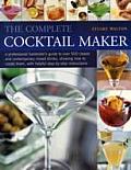 The Complete Cocktail Maker: A Professional Bartender's Guide to Over 500 Classic and Contemporary Mixed Drinks