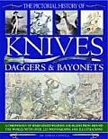 The Pictorial History of Knives, Daggers & Bayonets: A Chronology of Sharp-Edged Weapons and Blades from Around the World, with Over 255 Photographs a